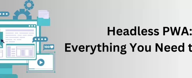 headless-pwa-everything-you-need-to-know